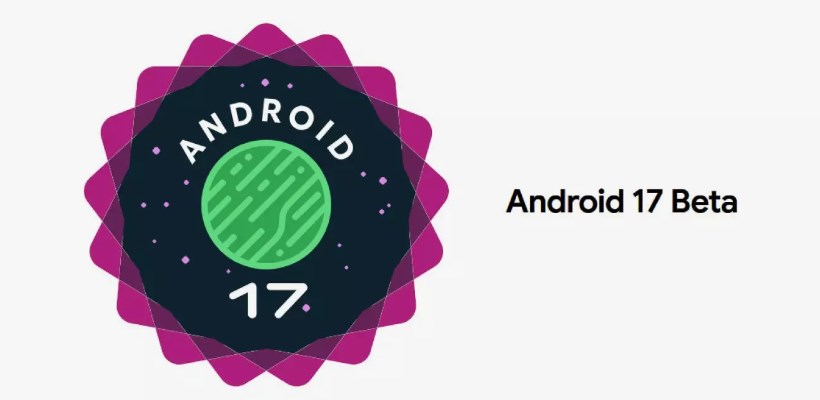 Google rolls out creater-focused features for Android 17