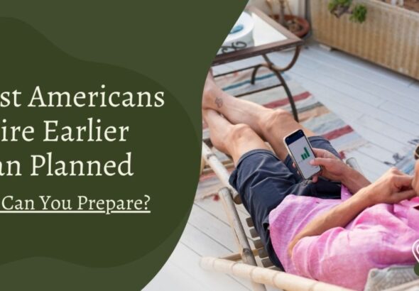 A lot of Americans take early retirement. They regret things.